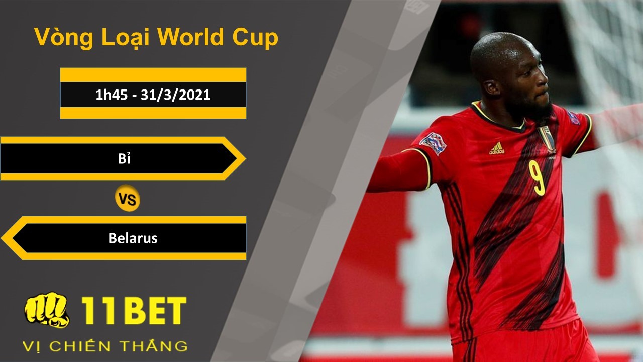 11BET Soi kèo Bỉ vs Belarus, 1h45, 31/3/2021