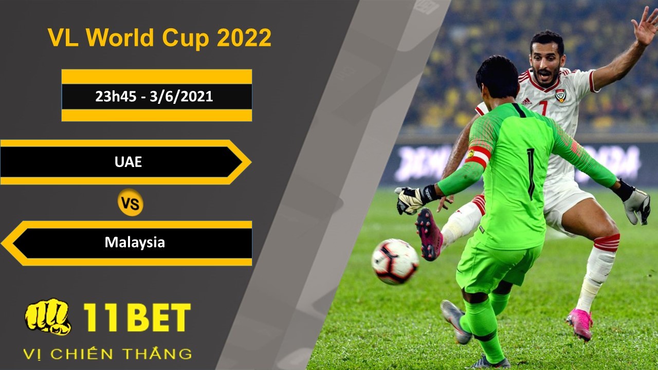 11BET Soi kèo UAE vs Malaysia, 23h45, 3/6/2021