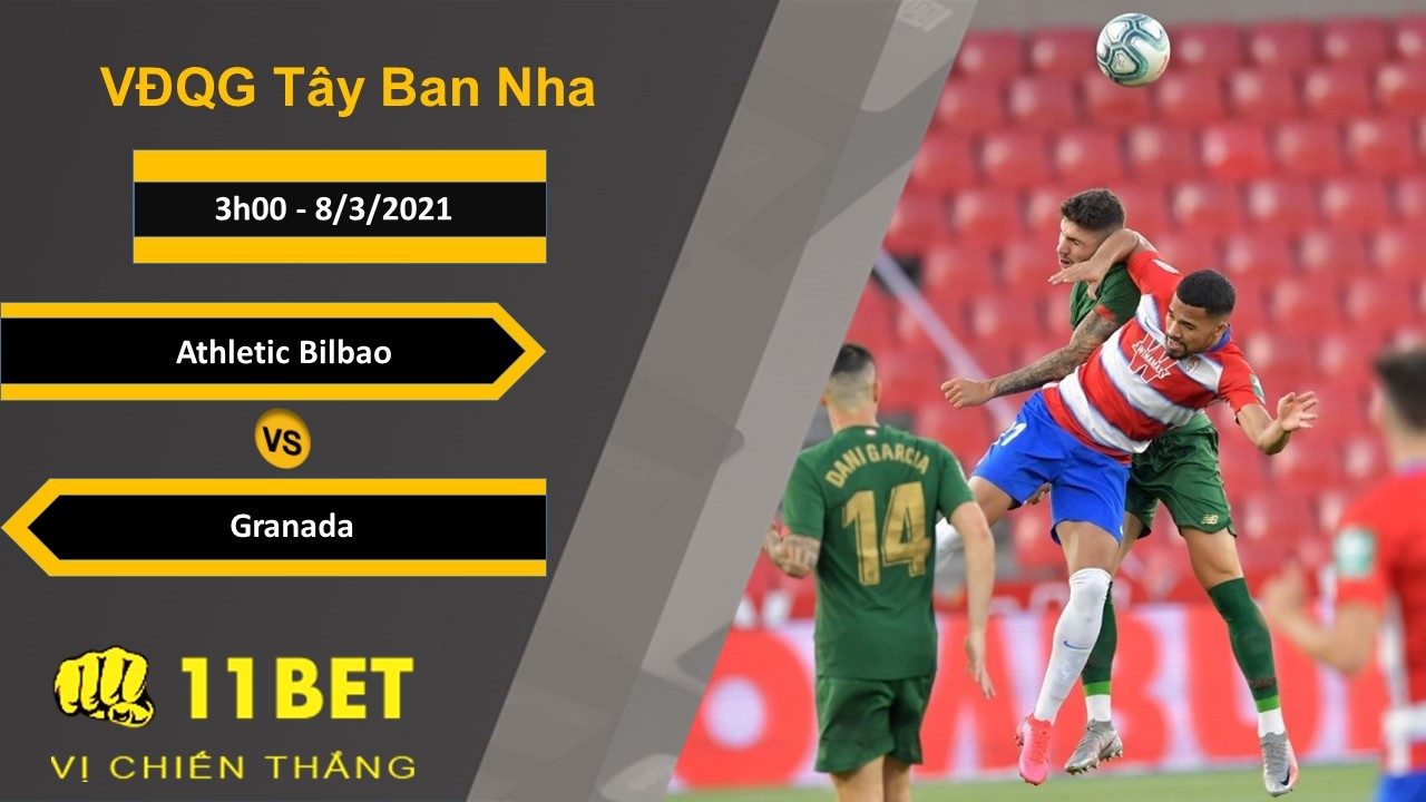 11BET Soi kèo Athletic Bilbao vs Granada, 3h00, 8/3/2021