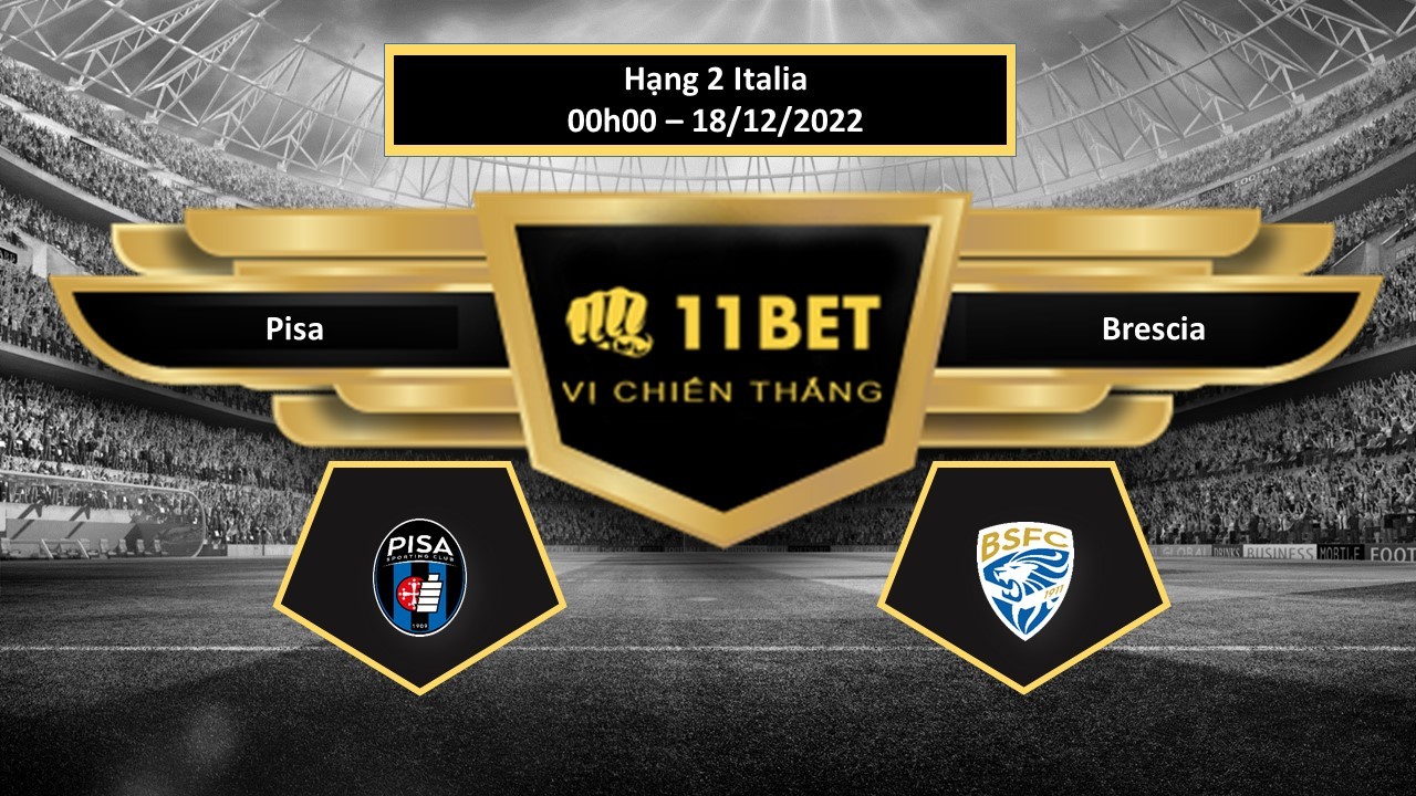 11BET Tip bóng đá Pisa vs Brescia, hôm nay 18/12/2022