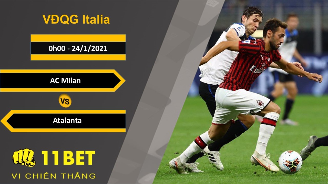 11BET Soi kèo AC Milan vs Atalanta, 0h00, 24/1/2021
