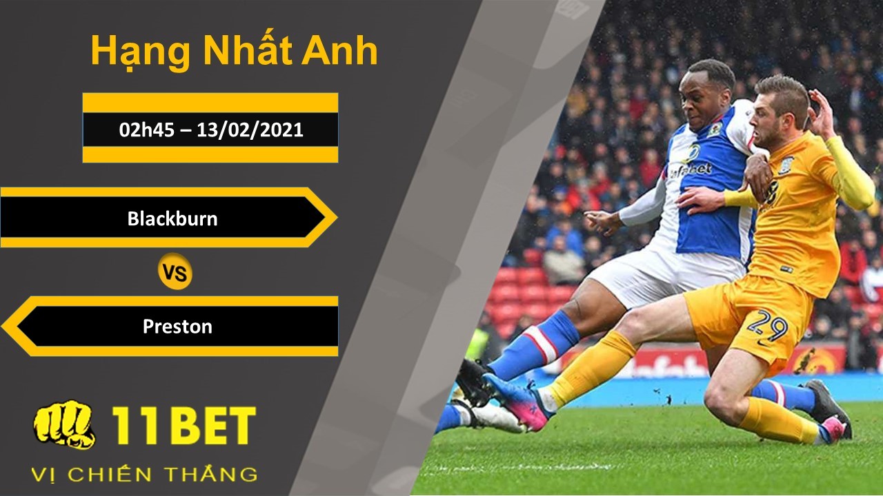 11BET Soi kèo Blackburn vs Preston, 02h45, 13/02/2021