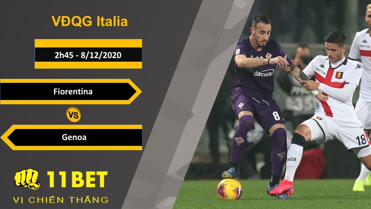 11BET Soi kèo Fiorentina vs Genoa, 2h45, 8/12/2020