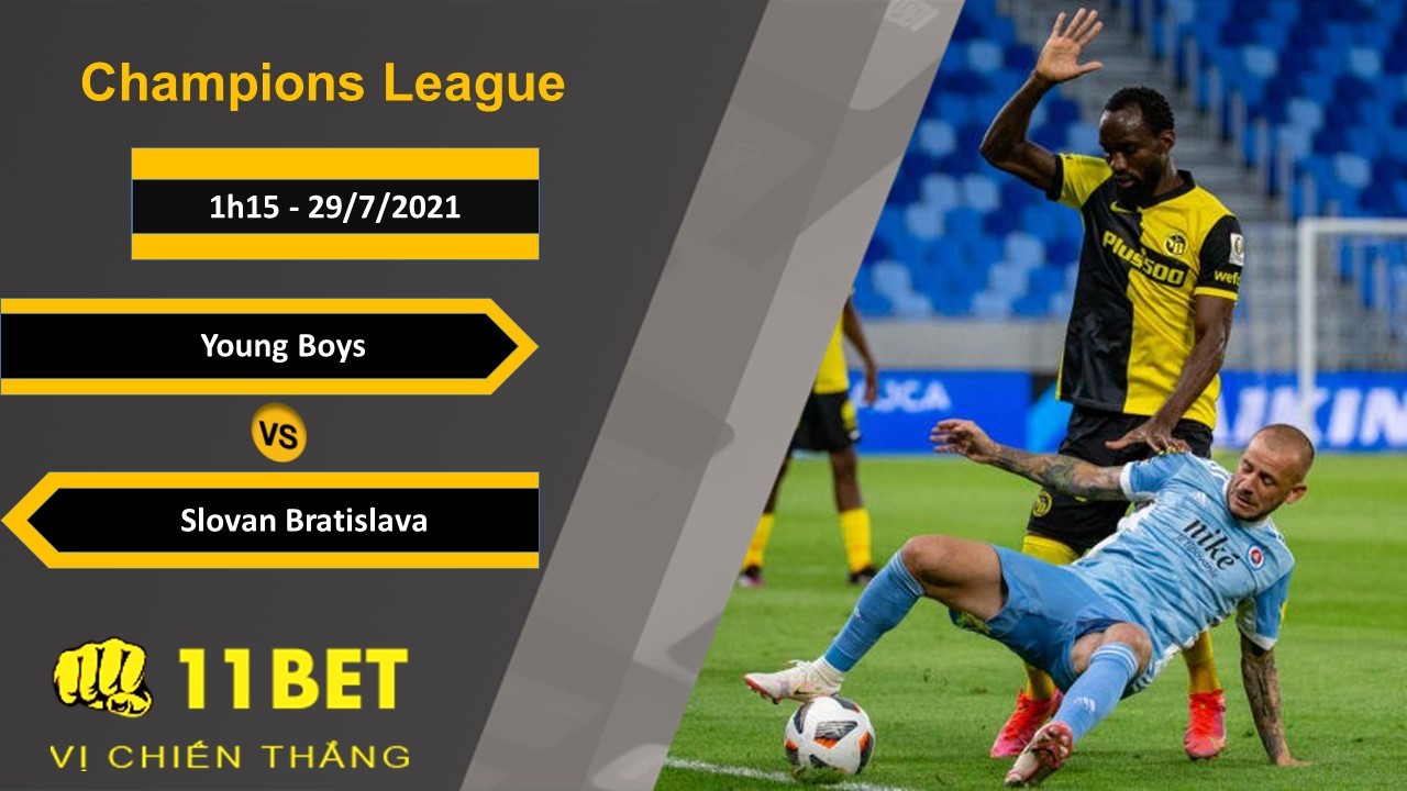 11BET Soi kèo Young Boys vs Slovan Bratislava, 1h15, 29/7/2021