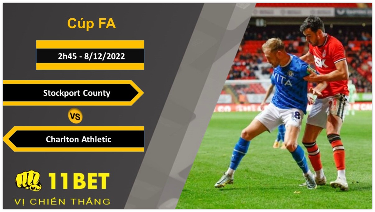 11BET Soi kèo Stockport County vs Charlton Athletic, 2h45, 8/12/2022