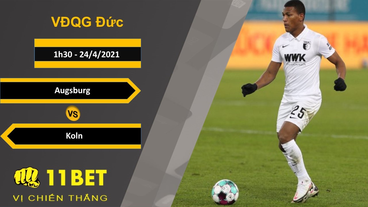 11BET Soi kèo Augsburg vs Koln, 1h30, 24/4/2021