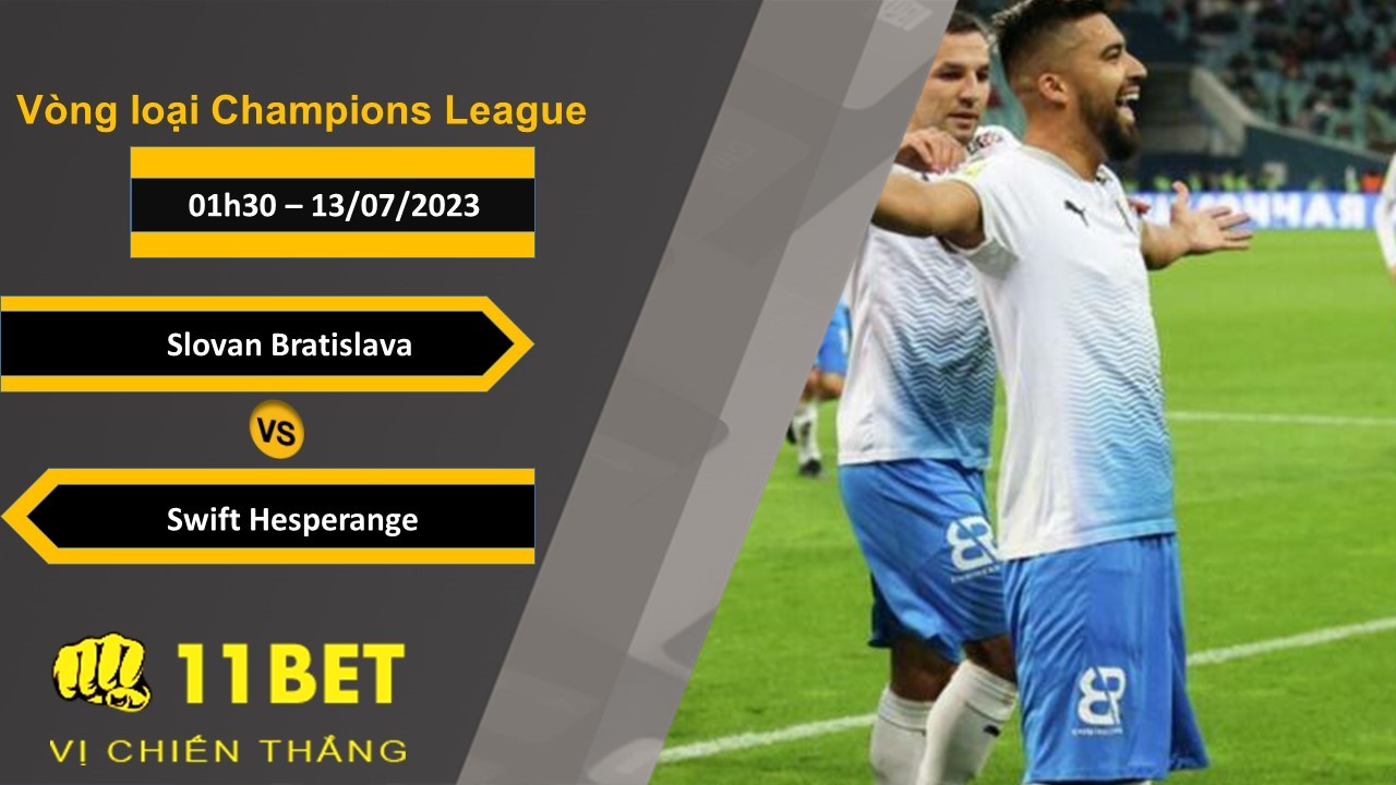 11BET Soi kèo Slovan Bratislava vs Swift Hesperange, 01h30, 13/07/2023