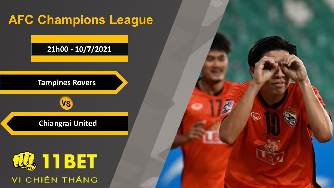 11BET Soi kèo Tampines Rovers vs Chiangrai United, 21h00, 10/7/2021