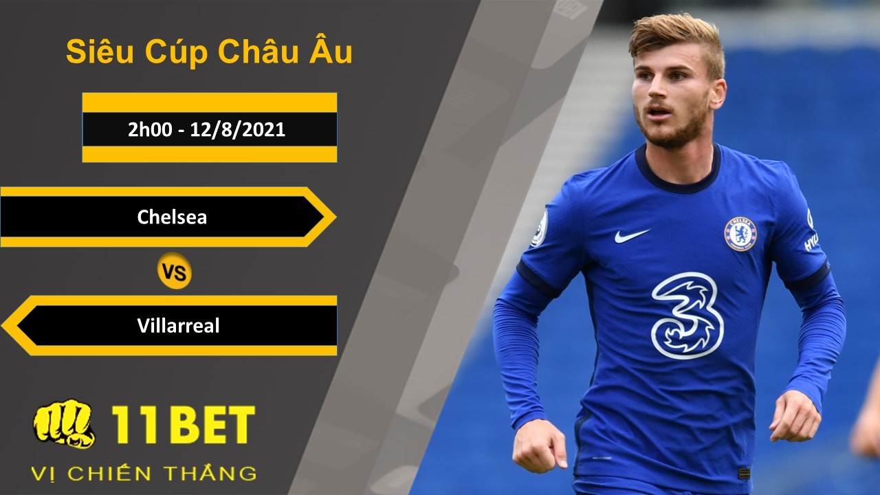 11BET Soi kèo Chelsea vs Villarreal, 2h00, 12/8/2021