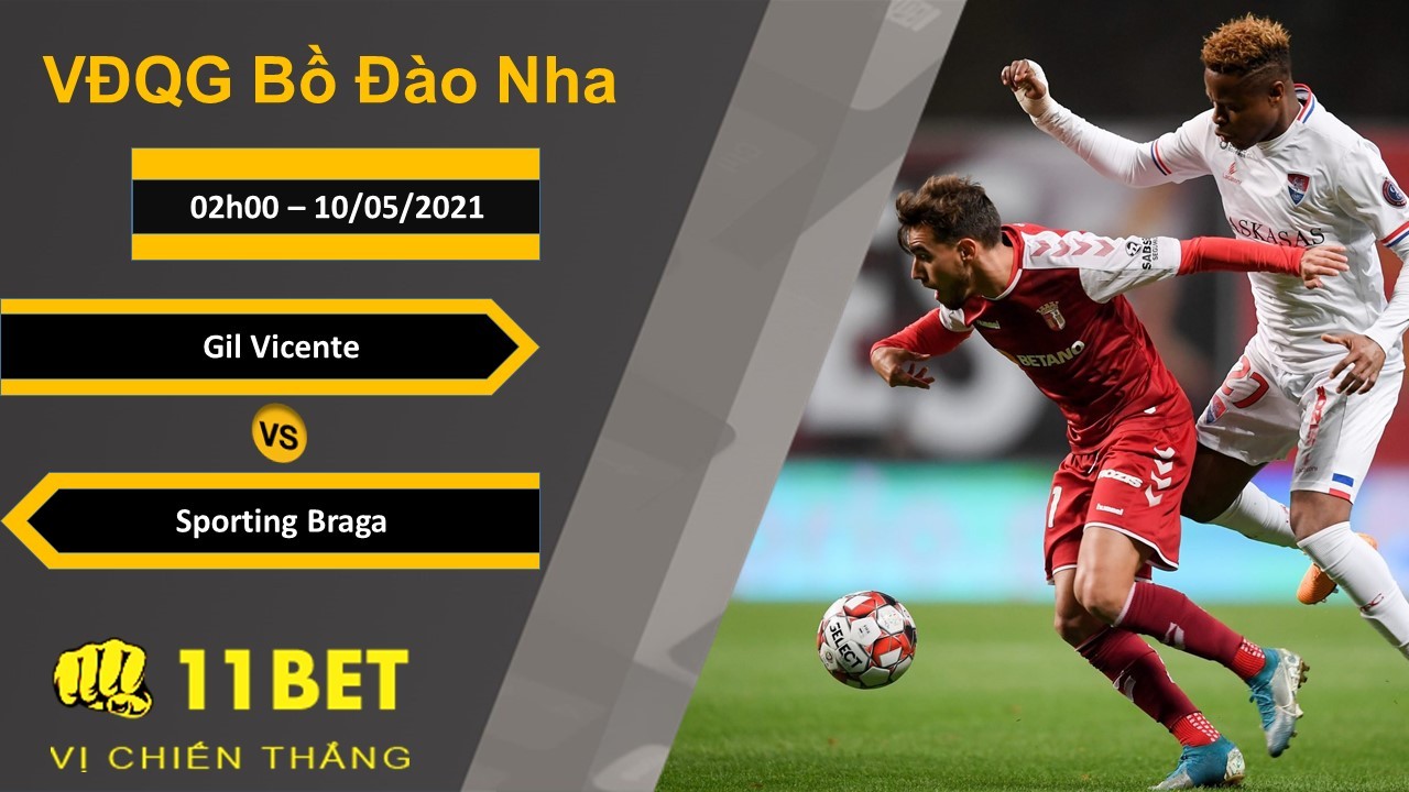 11BET Soi kèo Gil Vicente vs Sporting Braga, 02h00, 10/05/2021