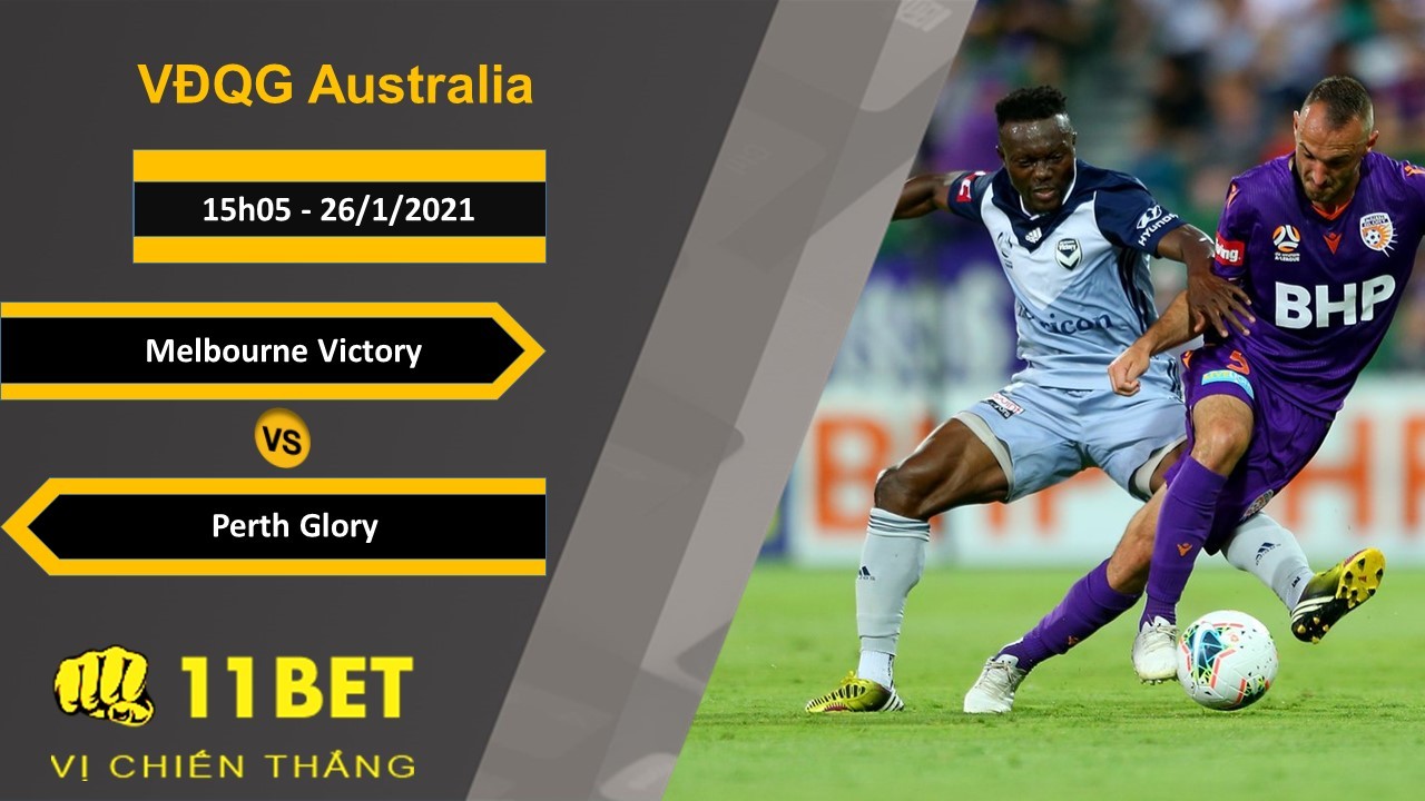 11BET Soi kèo Melbourne Victory vs Perth Glory, 15h05, 26/1/2021