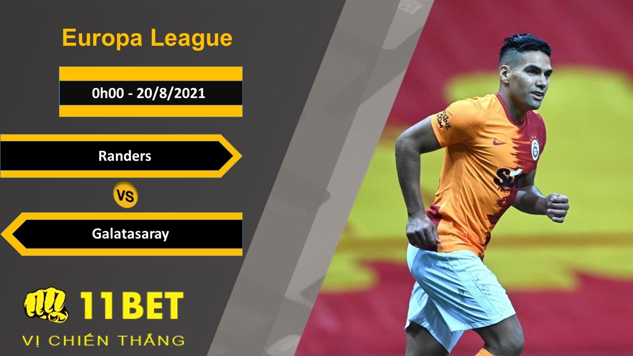 11BET Soi kèo Randers vs Galatasaray, 0h00, 20/8/2021