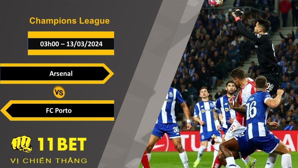 11BET Soi kèo  Arsenal vs FC Porto, 03h00, 13/03/2024