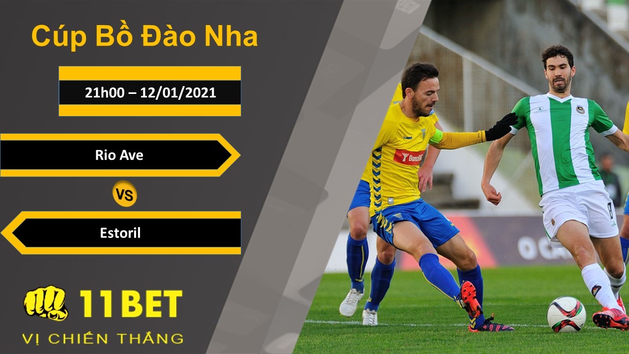 11BET Soi kèo Rio Ave vs Estoril, 21h00, 12/01/2021