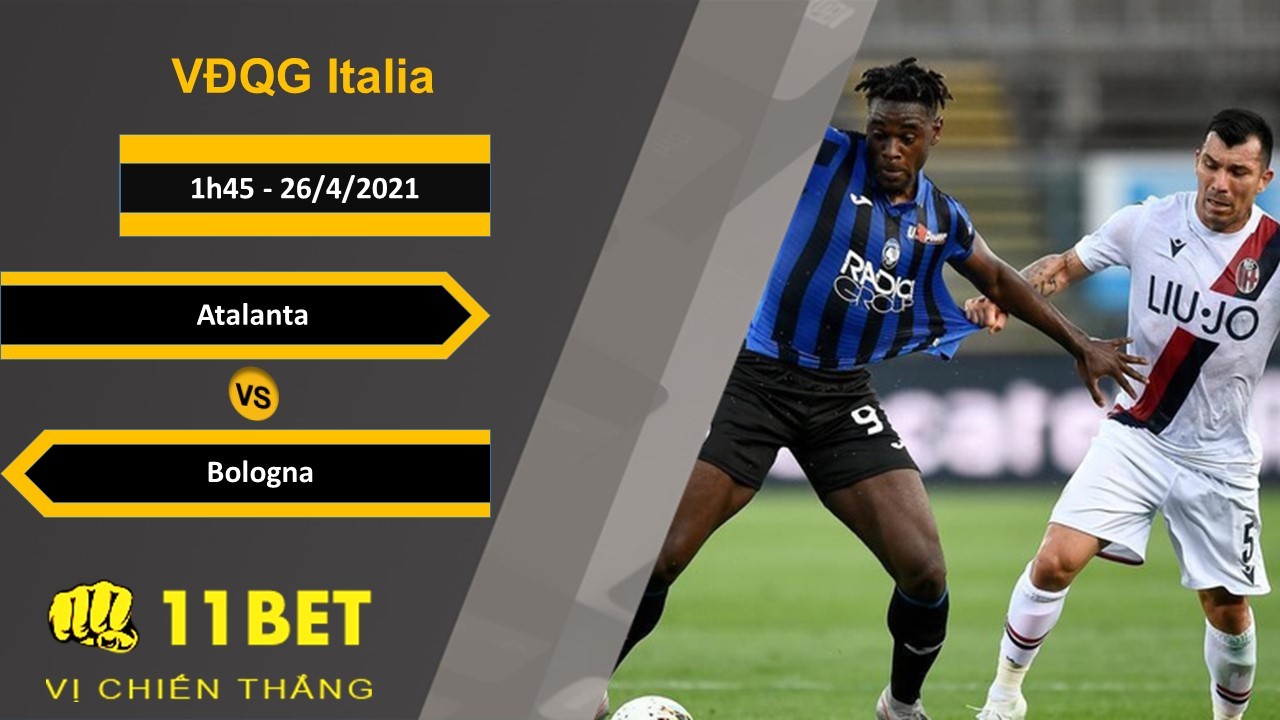 11BET Soi kèo Atalanta vs Bologna, 1h45, 26/4/2021
