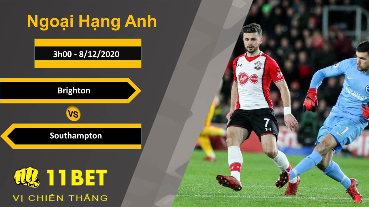 11BET Soi kèo Brighton vs Southampton, 3h00, 8/12/2020