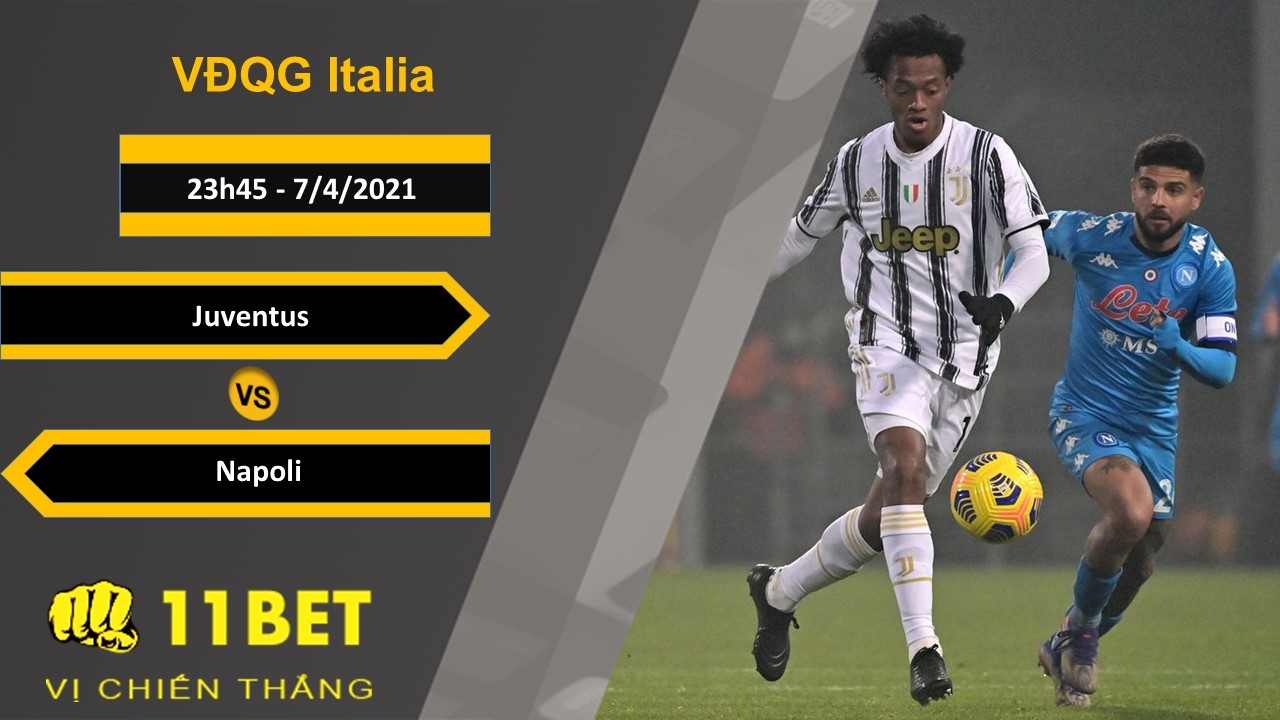 11BET Soi kèo Juventus vs Napoli, 23h45, 7/4/2021