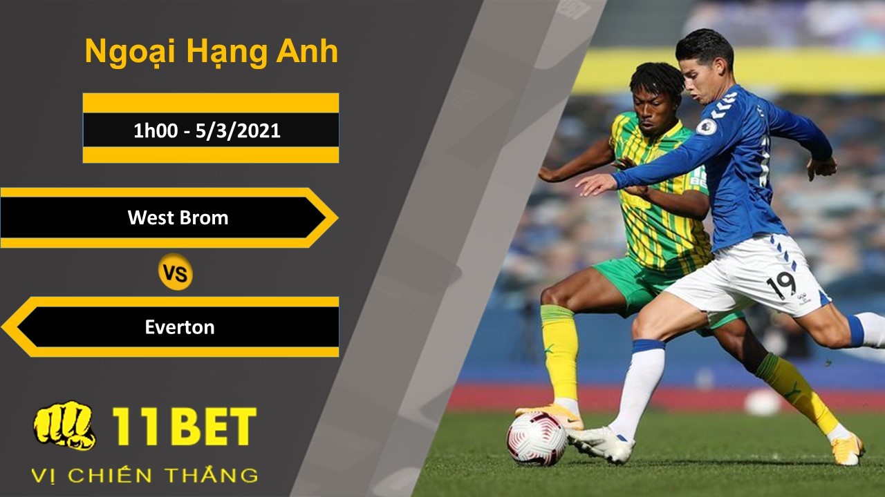 11BET Soi kèo West Brom vs Everton, 1h00, 5/3/2021