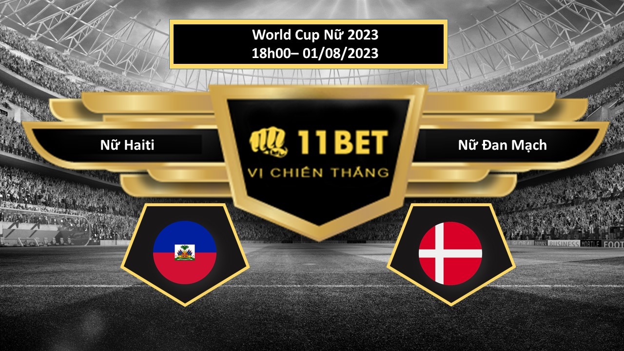 11BET Tip bóng đá  Nữ Haiti vs Nữ Đan Mạch, hôm nay 01/08/2023