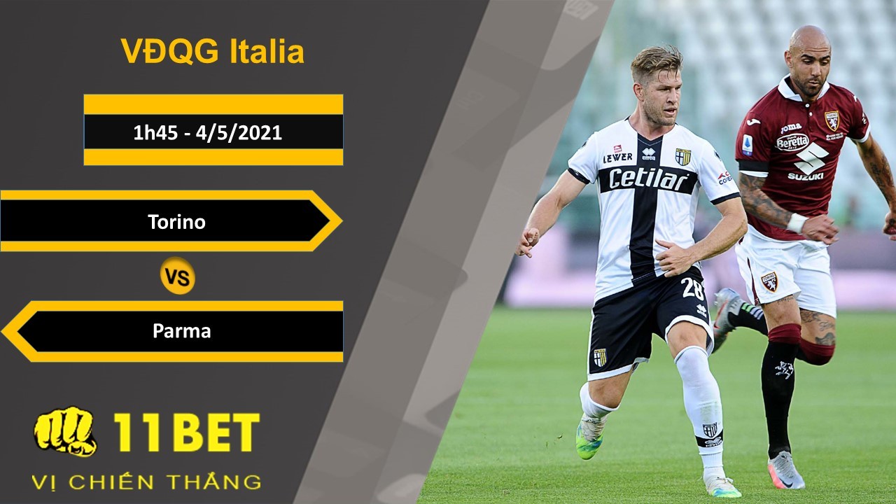 11BET Soi kèo Torino vs Parma, 1h45, 4/5/2021