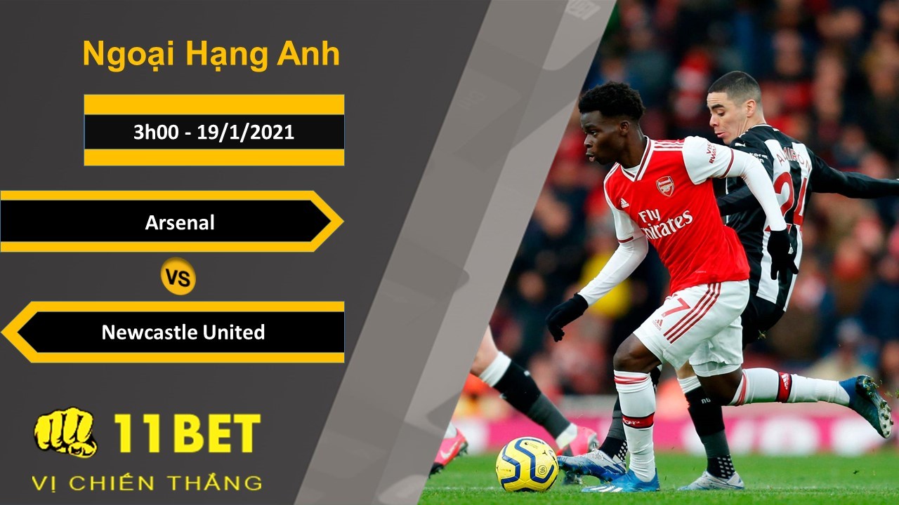 11BET Soi kèo Arsenal vs Newcastle United, 3h00, 19/1/2021