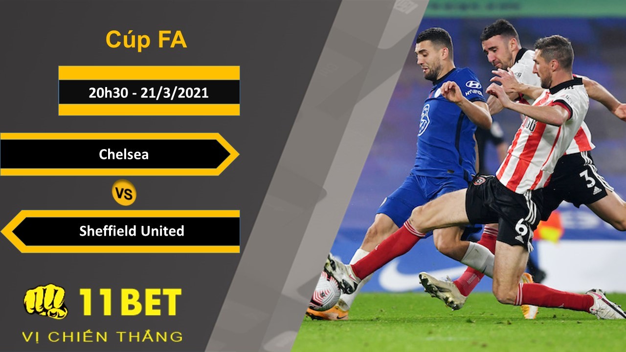 11BET Soi kèo Chelsea vs Sheffield United, 20h30, 21/3/2021