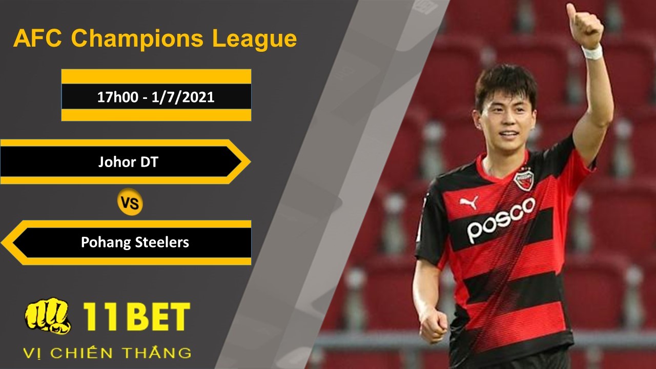 11BET Soi kèo Johor DT vs Pohang Steelers, 17h00, 1/7/2021