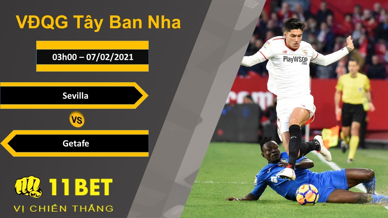 11BET Soi kèo Sevilla vs Getafe, 03h00, 07/02/2021