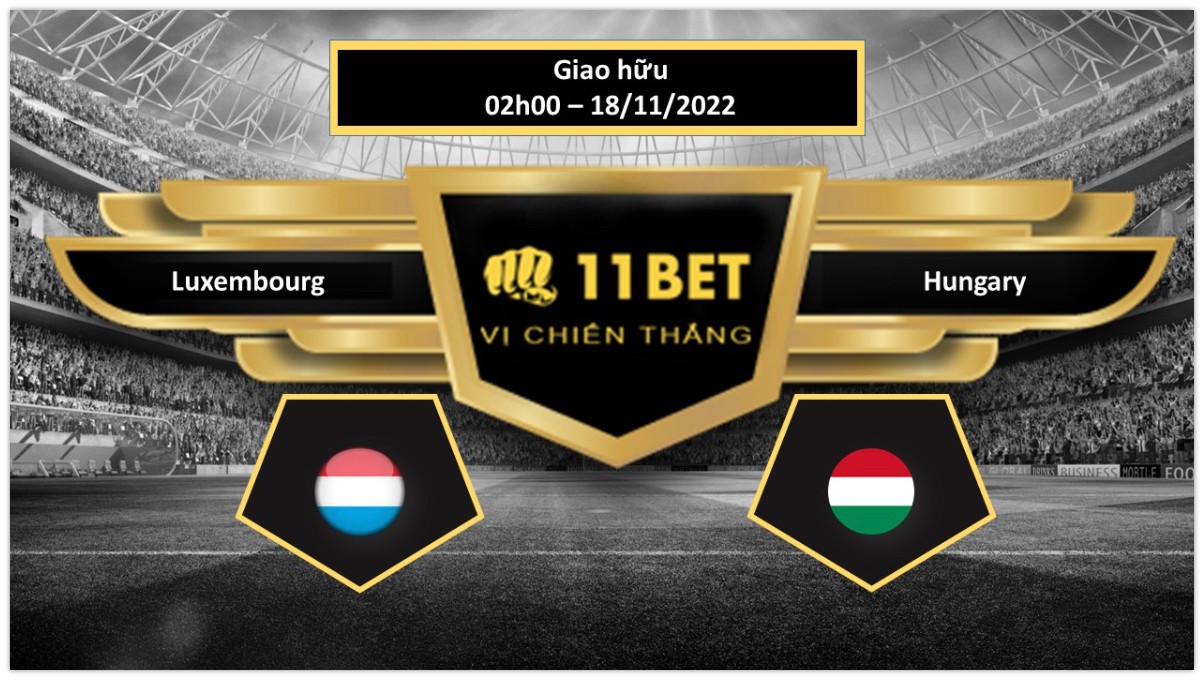 11BET Tip bóng đá   Luxembourg vs Hungary, hôm nay 18/11/2022
