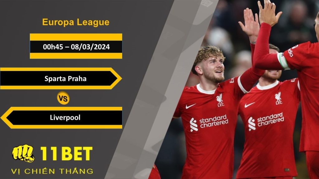 11BET Soi kèo  Sparta Praha vs Liverpool, 00h45, 08/03/2024