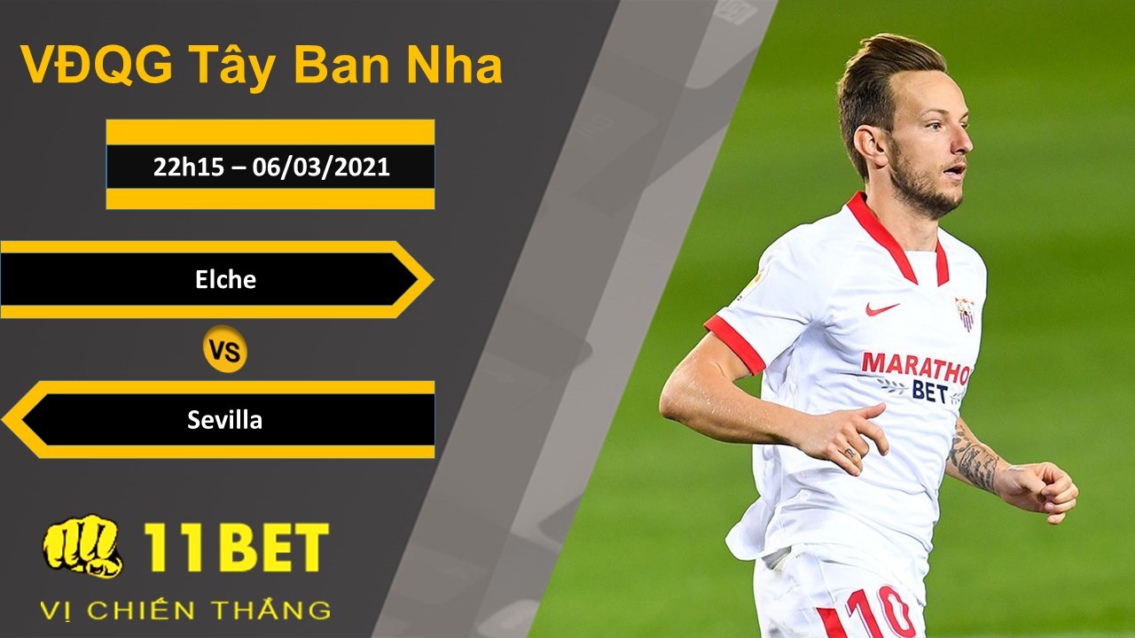 11BET Soi kèo Elche vs Sevilla, 22h15, 06/03/2021