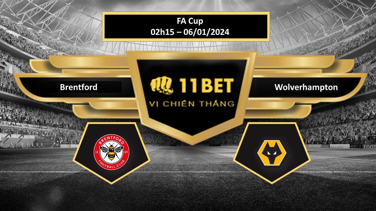 11BET Tip bóng đá   Brentford vs Wolverhampton, hôm nay 06/01/2024