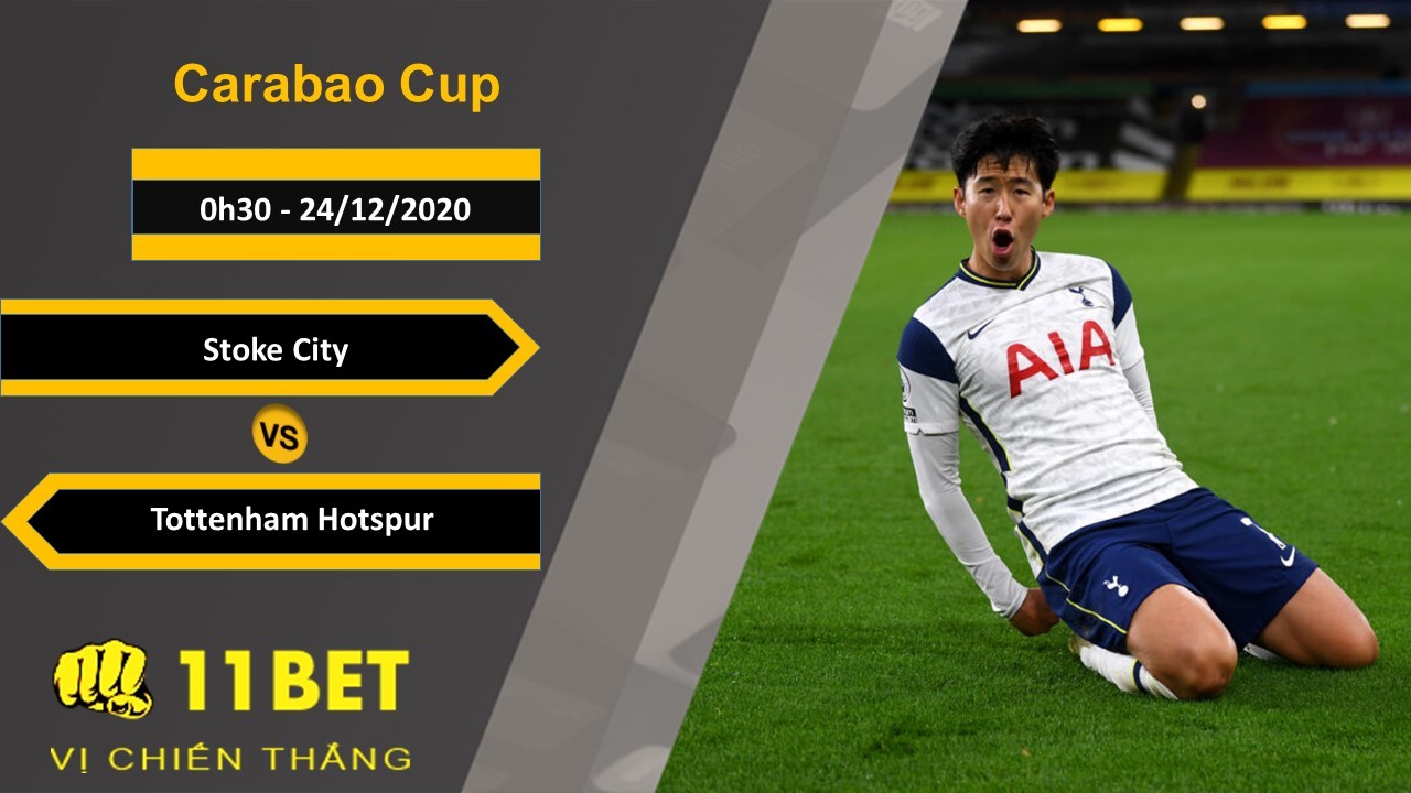 11BET Soi kèo Stoke City vs Tottenham Hotspur, 0h30, 24/12/2020