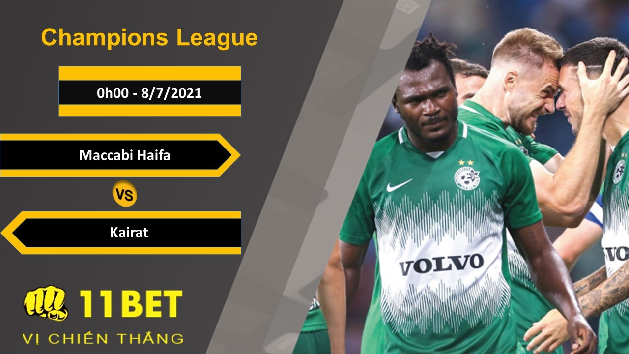 11BET Soi kèo Maccabi Haifa vs Kairat, 0h00, 8/7/2021