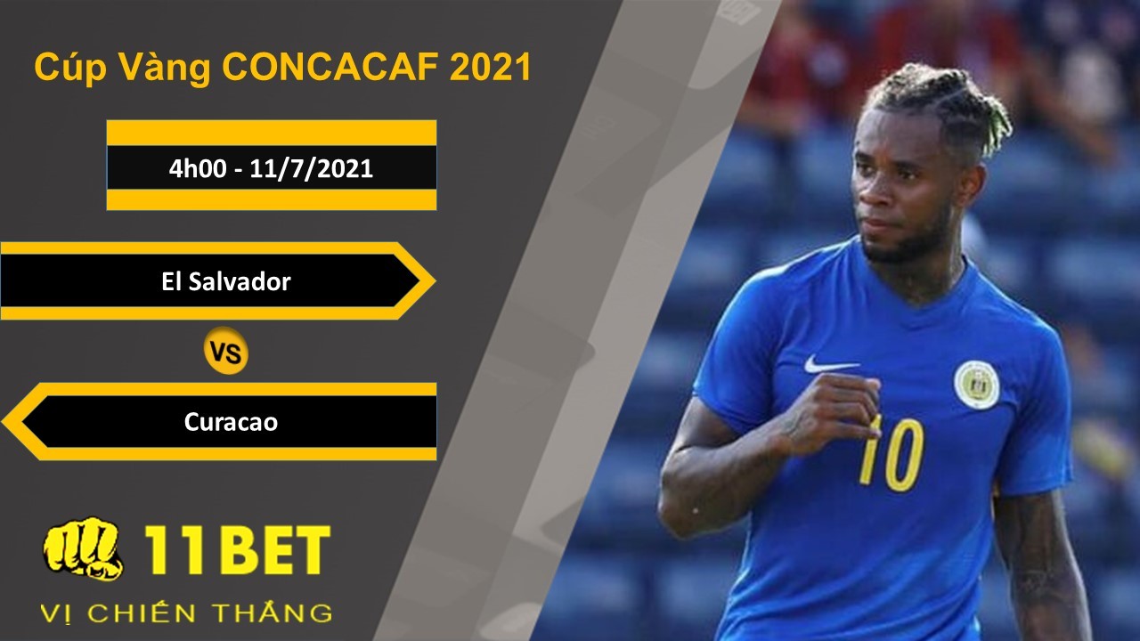 11BET Soi kèo El Salvador vs Curacao, 4h00, 11/7/2021
