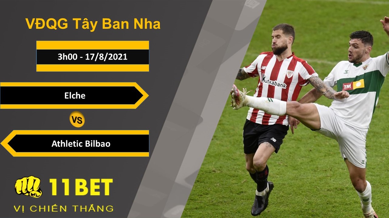 11BET Soi kèo Elche vs Athletic Bilbao, 3h00, 17/8/2021