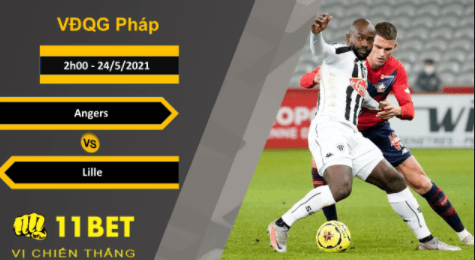 11BET Soi kèo Angers vs Lille, 2h00, 24/5/2021