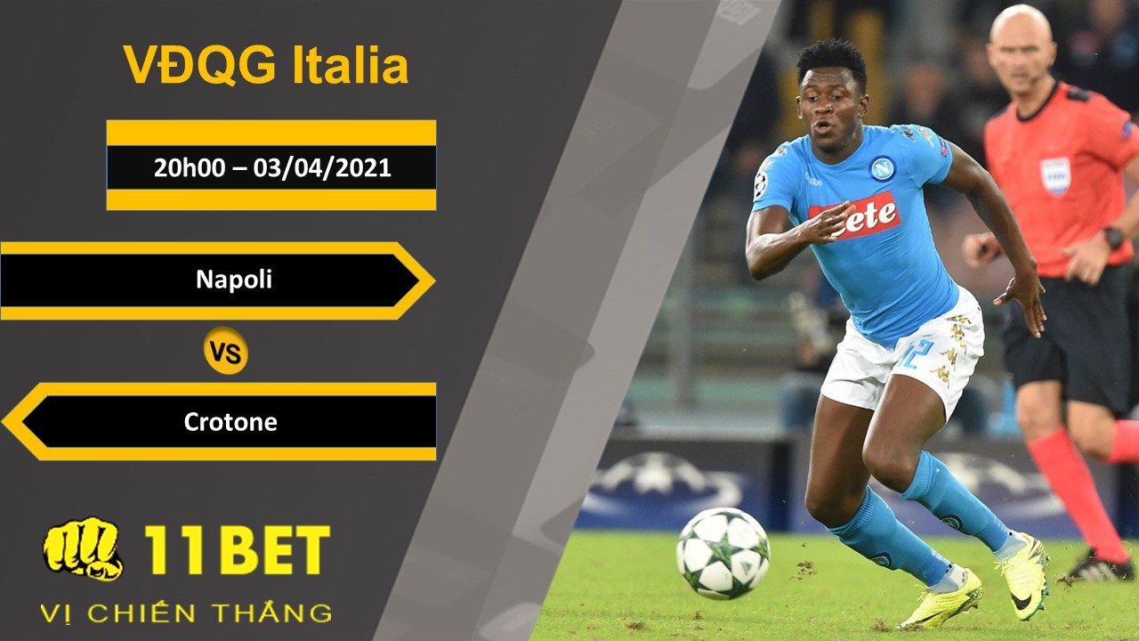 11BET Soi kèo Napoli vs Crotone, 20h00, 03/04/2021