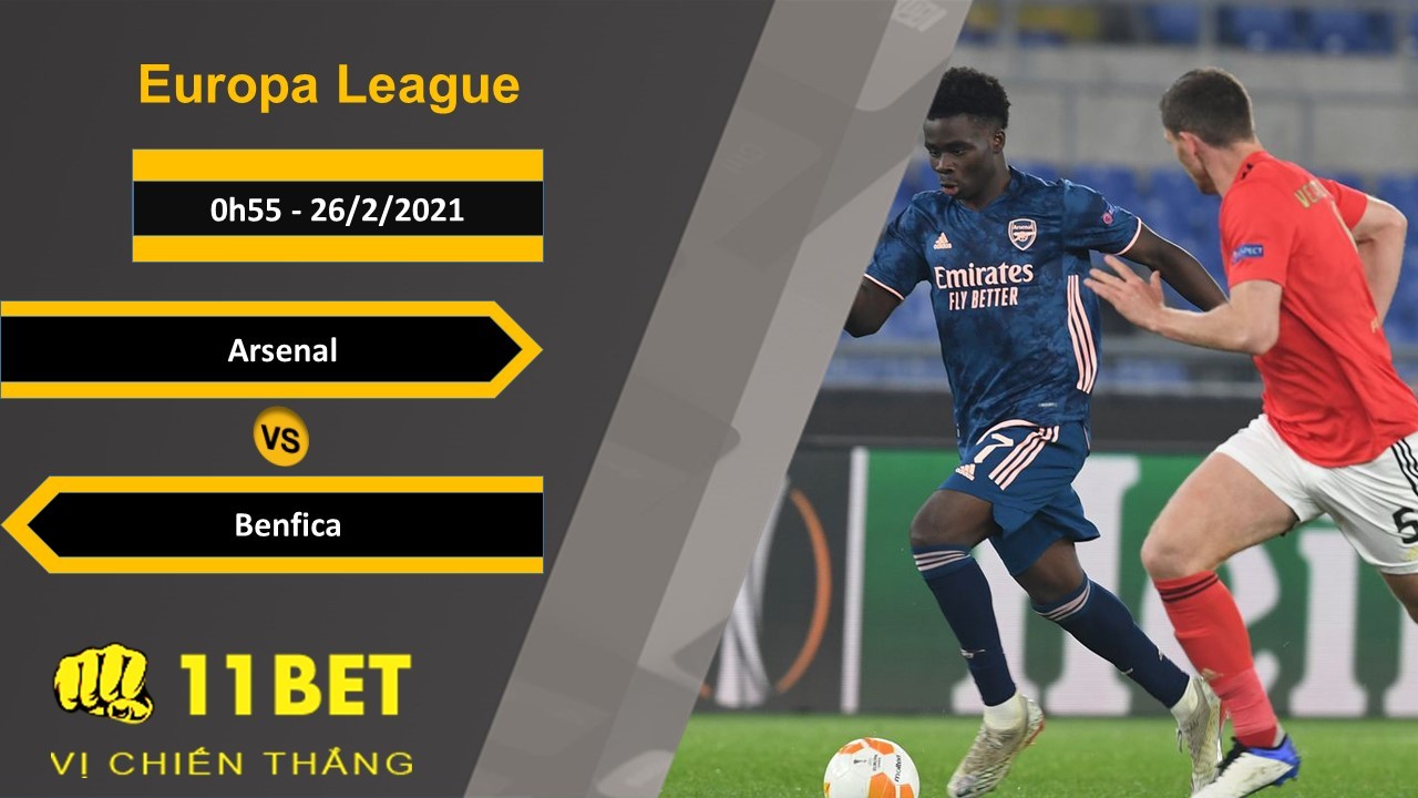 11BET Soi kèo Arsenal vs Benfica, 0h55, 26/2/2021
