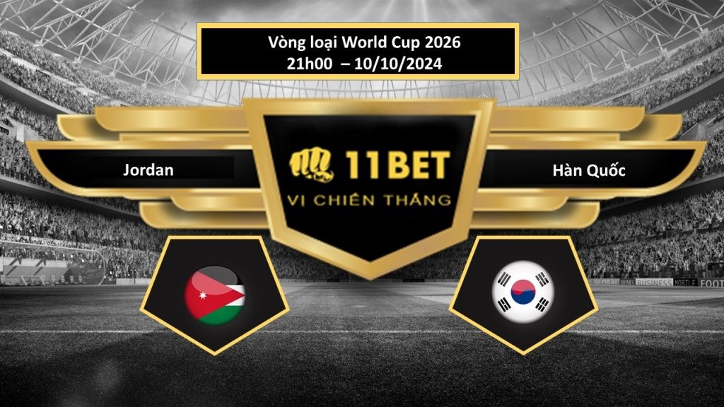11BET Tip bóng đá Jordan vs Hàn Quốc, hôm nay 10/10/2024