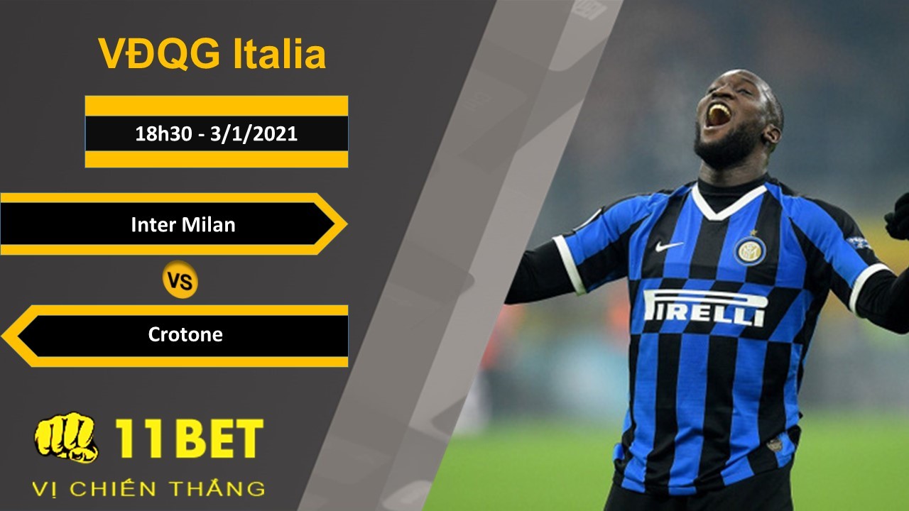 11BET Soi kèo Inter Milan vs Crotone, 18h30, 3/1/2021