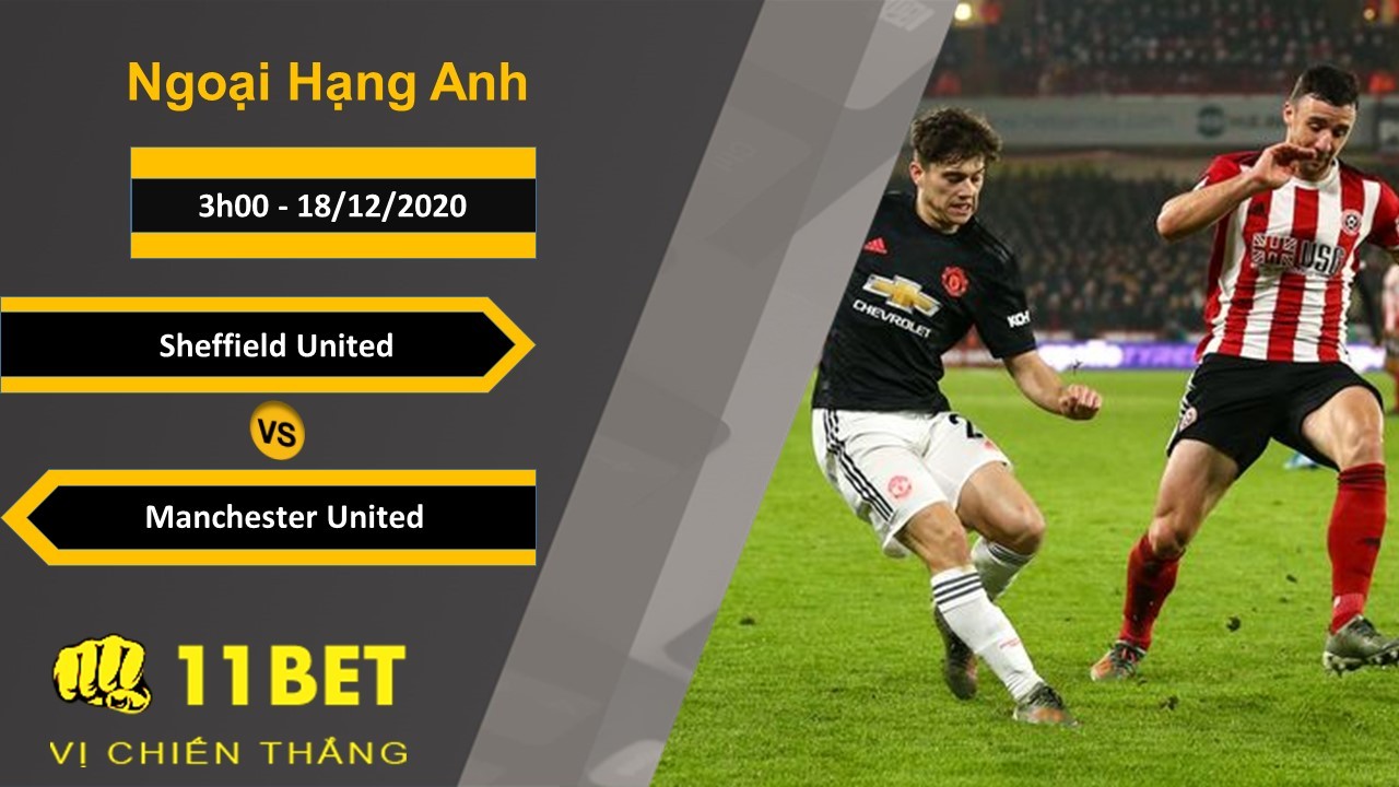 11BET Soi kèo Sheffield United vs Manchester United, 3h00, 18/12/2020