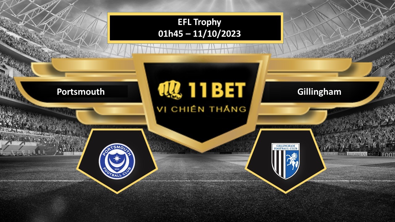 11BET Tip bóng đá  Portsmouth vs Gillingham, hôm nay 11/10/2023