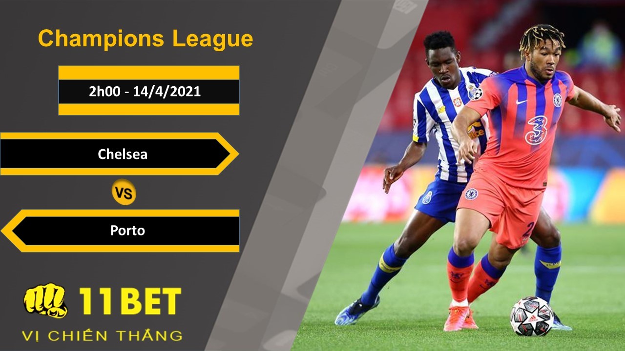 11BET Soi kèo Chelsea vs Porto, 2h00, 14/4/2021