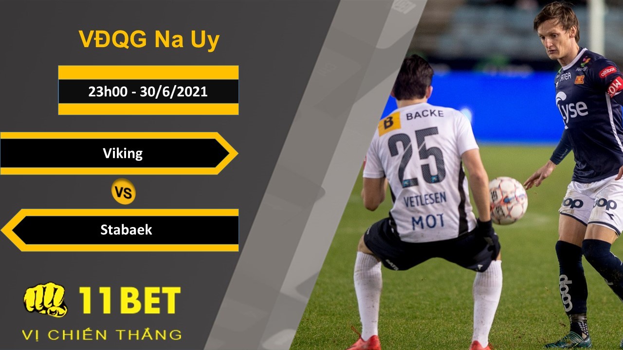 11BET Soi kèo Viking vs Stabaek, 23h00, 30/6/2021