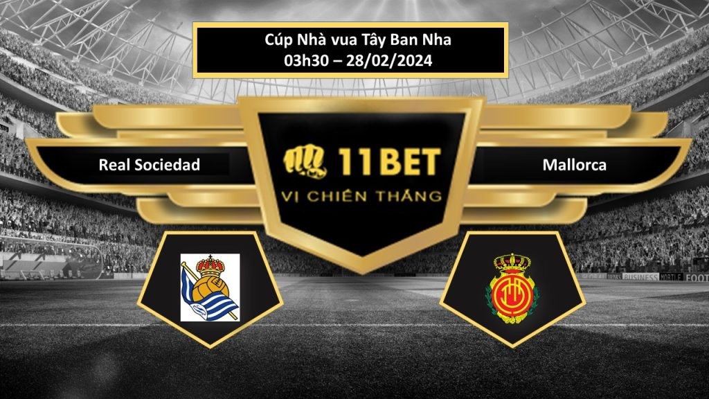 11BET Tip bóng đá  Real Sociedad vs Mallorca , hôm nay 28/02/2024