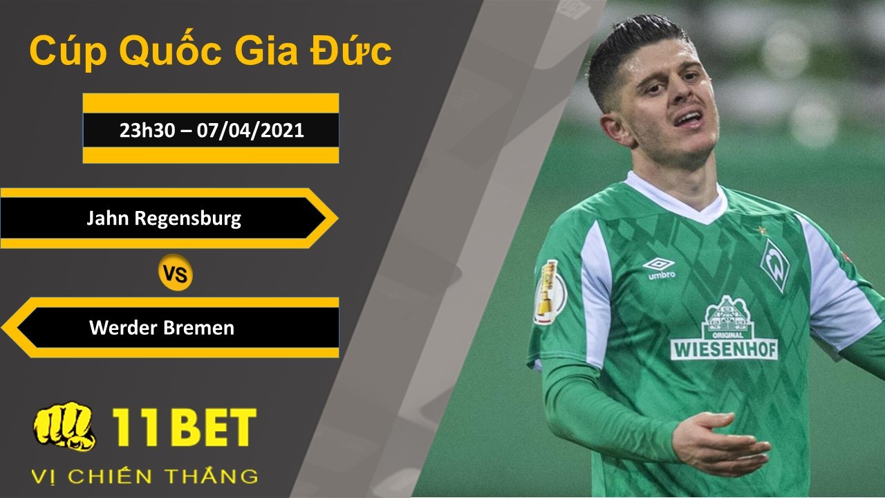 11BET Soi kèo Jahn Regensburg vs Werder Bremen, 23h30, 07/04/2021