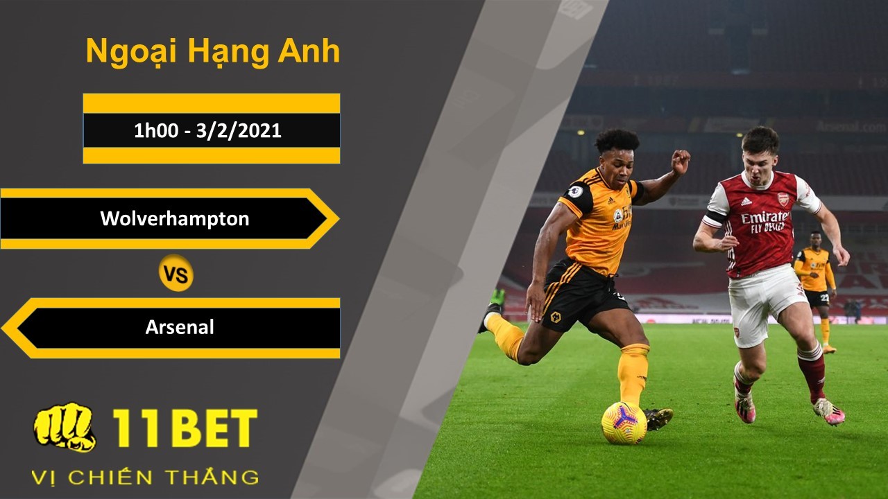 11BET Soi kèo Wolverhampton vs Arsenal, 1h00, 3/2/2021