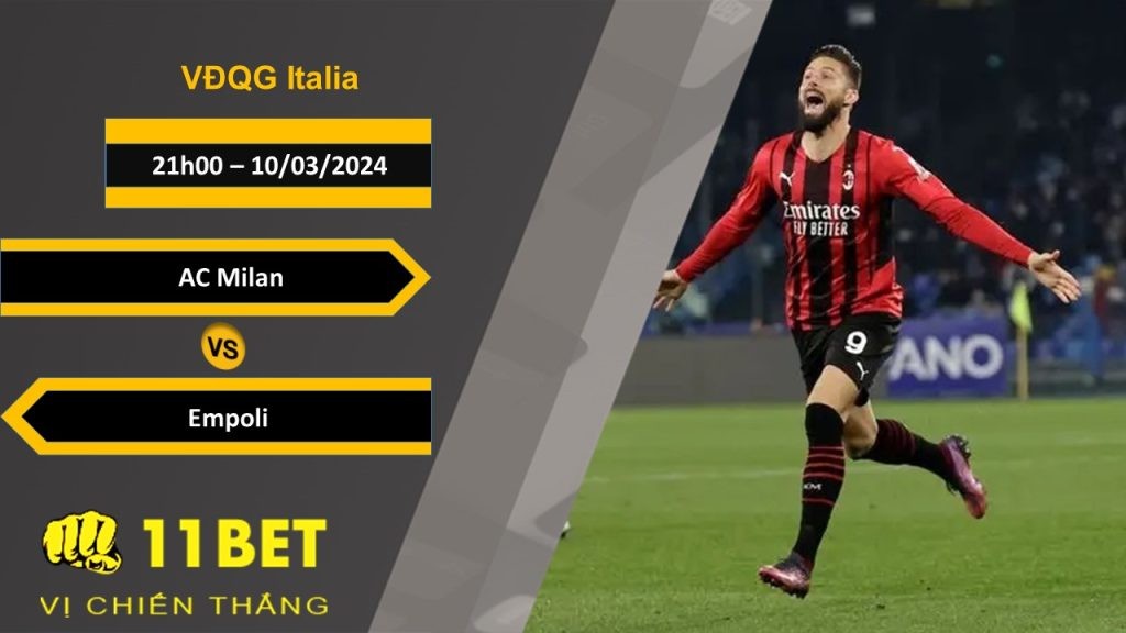 11BET Soi kèo  AC Milan vs Empoli, 21h00, 10/03/2024