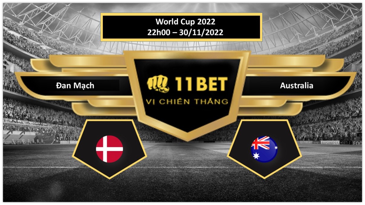 11BET Tip bóng đá Đan Mạch vs Australia, hôm nay 30/11/2022
